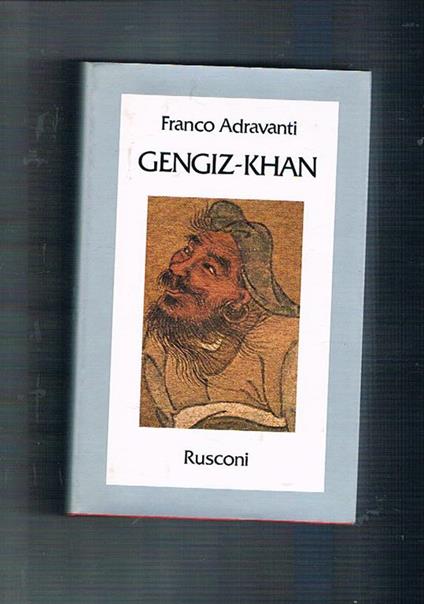 Gengiz-Khan. Primo imperatore del «Mirabile Dominium» - Franco Adravanti - copertina
