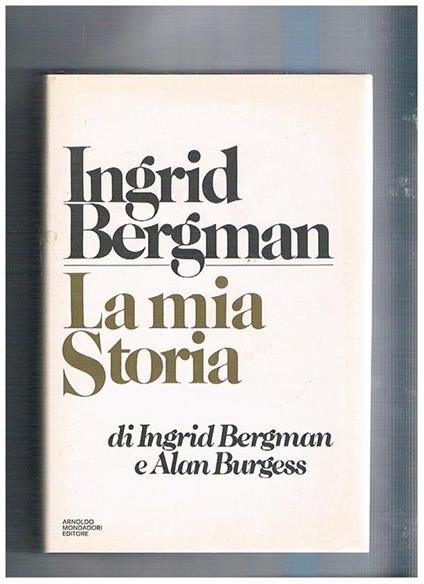 Ingrid Bergman la mia storia. Coll. Le Scie - Ingrid Bergman - copertina