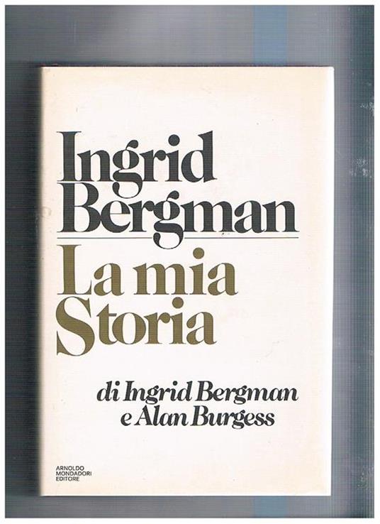Ingrid Bergman la mia storia. Coll. Le Scie - Ingrid Bergman - copertina