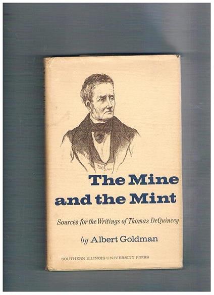 The Mine & the Mint. Sources for the writings of Thomas De Quincey - Albert Goldman - copertina