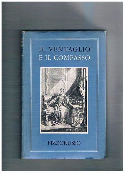 Il ventaglio e il compasso. Fontenelle e le sue teorie letterarie - A. Pizzorusso - copertina