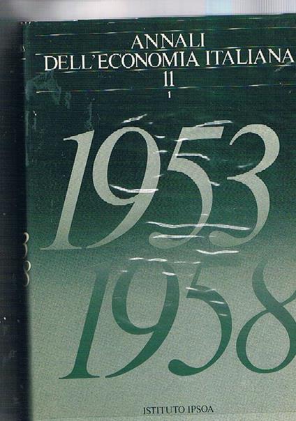 Annali dell'economia italiana, fondata da Epicarmo Corbino. Disponiamo del vol. XI°, tomo primo-secondo: 1953-1958 - copertina