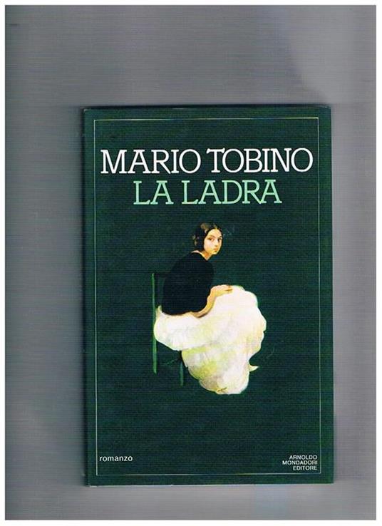 La ladra, romanzo. Coll. Scrittori italiani e stranieri. Prima edizione - Mario Tobino - copertina