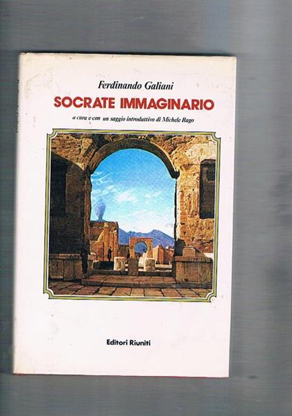 Socrate immaginario. A cura e con un saggio introduttivo di Michele rago - Ferdinando Galiani - copertina