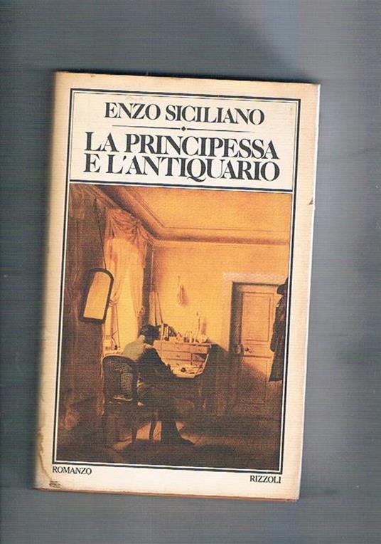 La principessa e l'antiquario. Prima edizione - Enzo Siciliano - copertina
