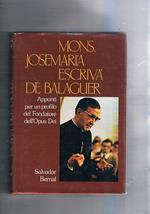 Mons. Josemarìa Escrivà De Balaguer. Appunti per un profilo del fondatore dell'Opus Dei