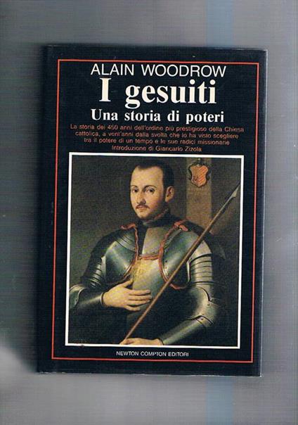 I gesuiti. Una storia di potere. La storia dei 450 anni dell'ordin più prestigioso della chiesa cattolica… - Alain Woodrow - copertina