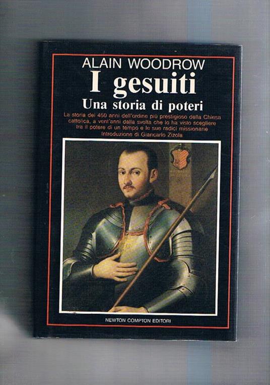I gesuiti. Una storia di potere. La storia dei 450 anni dell'ordin più prestigioso della chiesa cattolica… - Alain Woodrow - copertina