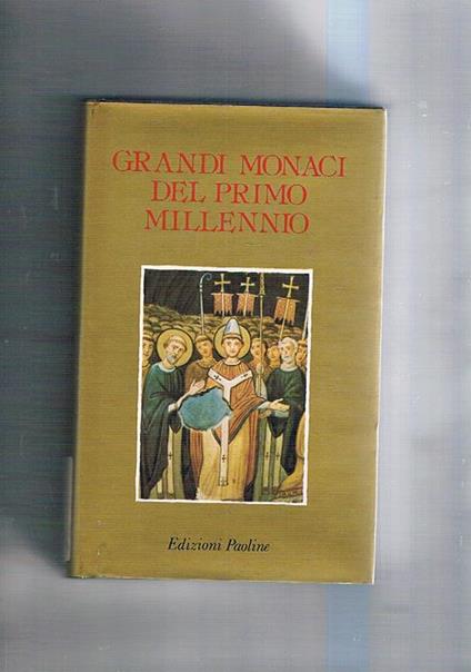Grandi monaci del primo millennio. Resentazioni biografiche seguite da testi - copertina