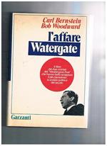 L' affare Watergate. Prefazione di Alberto Ronchey