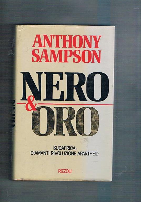Nero & oro. (Sudafrica: diamanti, rivoluzione, apartheid) - Anthony Sampson - copertina
