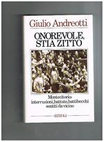 Onorevole, stia zitto. Montecitorio: interruzioni, battute, battibecchi sentiti da vicino