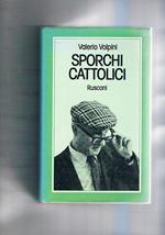 Sporchi cattolici. Raccolta di lettere al settimanle Il Tempo