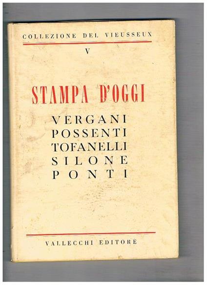 Stampa d'oggi. Testi di O. Vergani, E. Possenti, A. Tofanelli, I. Silone, G. Ponti. Introduzione di Giovanni Spadolini. Volume V° deòòa Collezione del Vieusseux - copertina