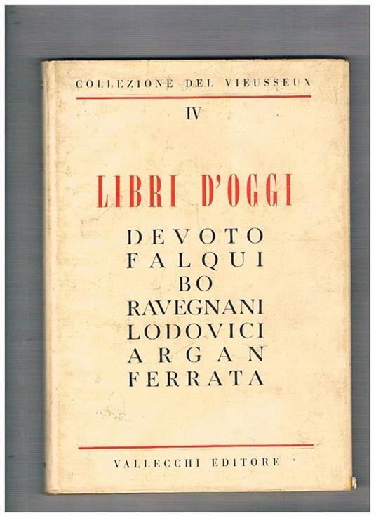 Libri d'oggi. Testi di G. Devoto, E. Falqui, C. Bo, G. Ravegnani, C. V. Lodovici, G. C. Argan, G. Ferrata. Volume IV° della Collezione del Vieusseux - copertina