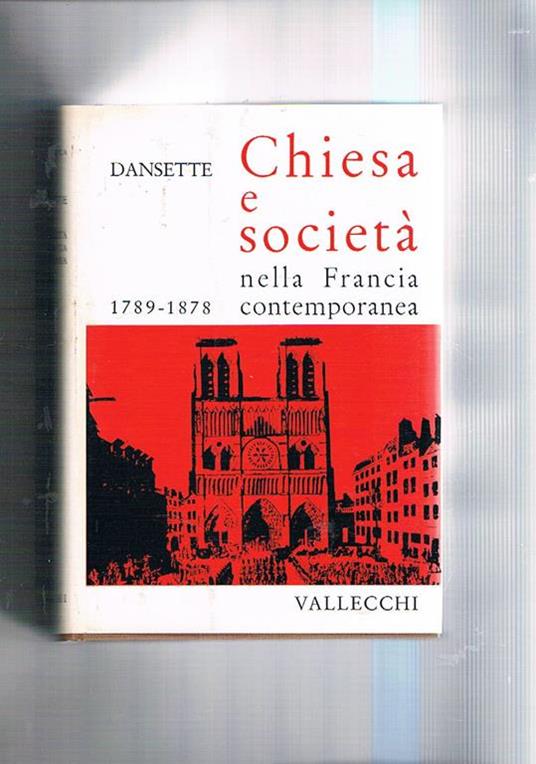 Chiesa e società nella Francia contemporanea 1789-1930. Vol. I-II - Adrien Dansette - copertina