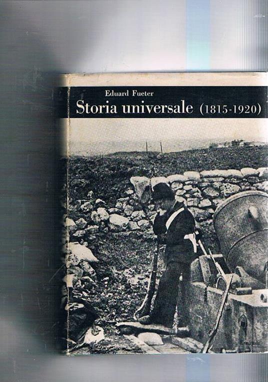 Storia universale (1815-1920). Coll. Bibl. Cultura Storica - Eduard Fueter - copertina