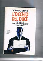 L' occhio del Duce. Gli italiani e la censura di guerra 1940-43