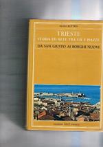 Trieste. Storia ed arte tra vie e piazze. Da San Giusto ai Borghi nuovi