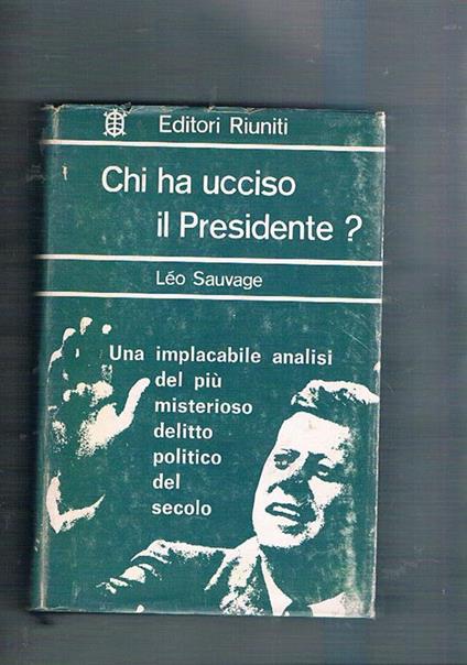 Chi ha ucciso il Presidente? Risposta al rapporto Warren - Léo Sauvage - copertina
