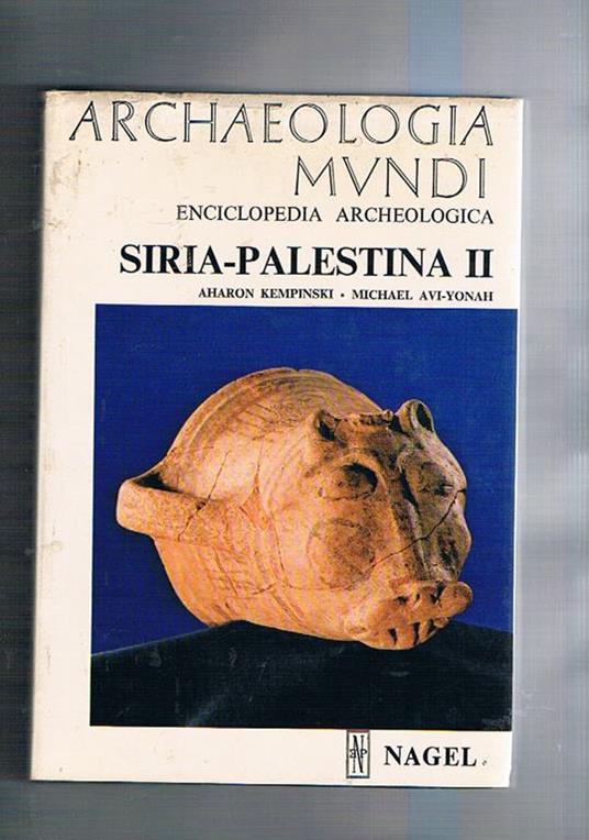 Siria-Palestina II. Dall'età del bronso alla fine del periodo classico (2200 a.c 324 d.c.). Coll. Archaeologia Mundi - Aharon Kempinski - copertina