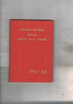 Società Romana della Caccia alla Volpe stagione 1961-1962. Regolamento, notizie storiche componenti, diario, ecc