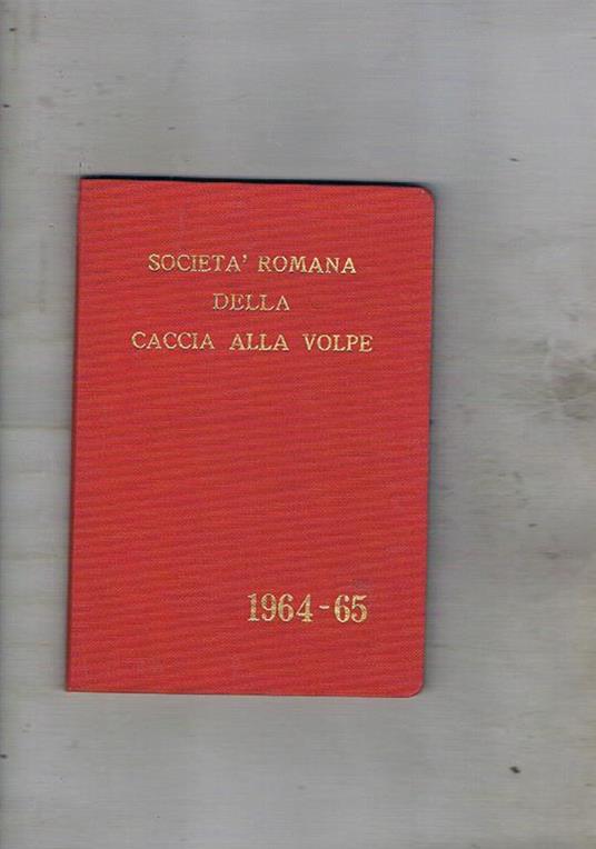 Società Romana della Caccia alla Volpe stagione 1964-1965. Regolamento, notizie storiche componenti, diario, ecc - copertina