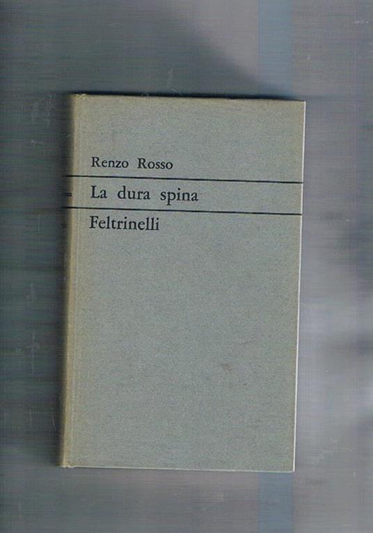 La dura spina. Prima edizione - Renzo Rosso - copertina