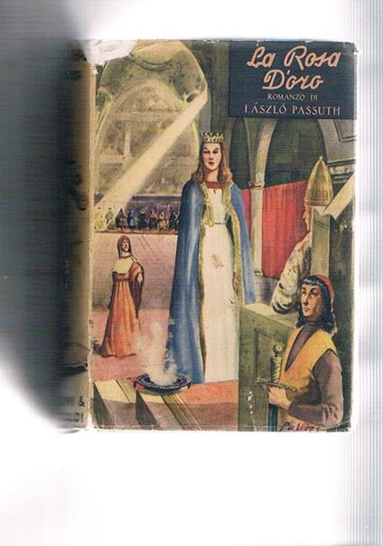 La rosa d'oro. Titolo originale Napolyi Johanna - László Passuth - copertina