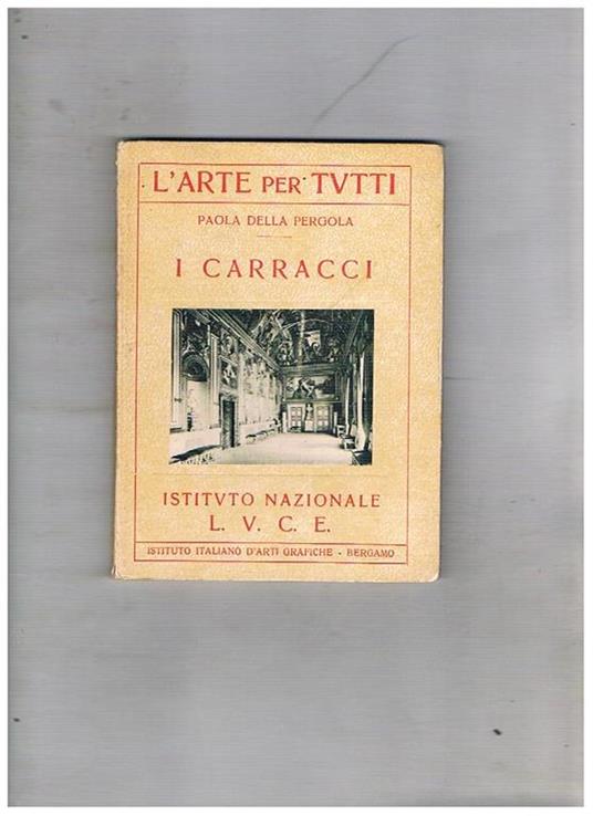 I Carracci. Coll. L'arte per tutti - Paola Della Pergola - copertina