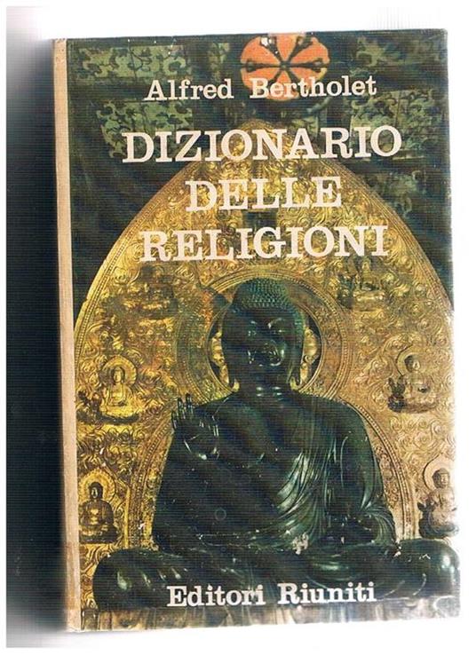Dizionario delle religioni. Prefazione di Ambrogio Donini - Alfred Bertholet - copertina