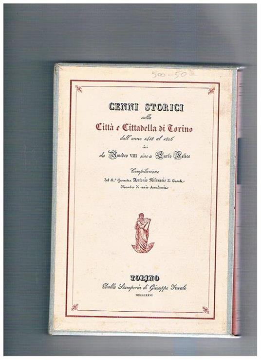 Cenni storici sulla città e cittadella di Torino. Presentazione di Luciano Tamburini. Ristampa anastatica dell'edizione torinese edita nella stamperia di Giuseppe Favale nel 1826 - copertina