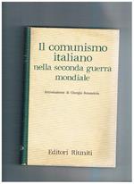 Il comunismo italiano nella seconda guerra mondiale relazione e documenti presentati dalla direzione del partito al V° congresso del PCI. Introduzione di G. Amendola