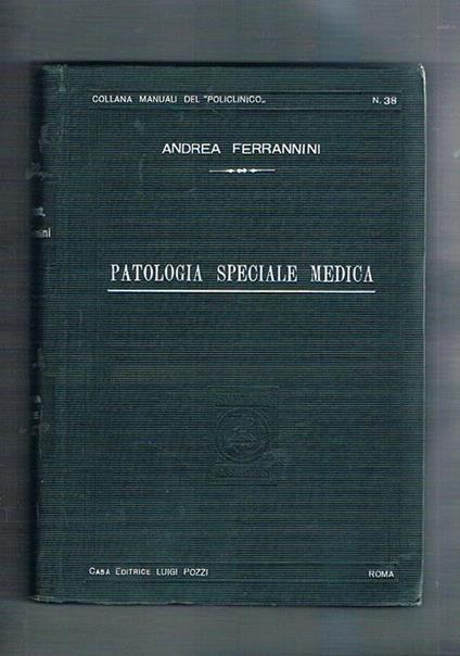 Patologia speciale medica. Epitome ad uso dei medici e degli studenti. Coll. Manuali del policlinico - Andrea Ferrannini - copertina