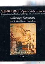 Memorabilia: il futuro della memoria. Beni ambientali architettonici archeologici, artistici e storici in Italia. Vol. I° tutela e valorizzazione oggi vol. II° patrimonio vulnerato vol. III° laboratori per il progetto. Aggiunto un quarto vol. Confronti pe