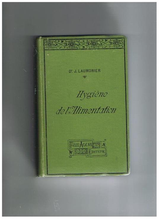 Hygiène de l'alimentation dans l'état de santé ed de maladie - J. Laumonier - copertina