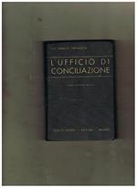 L' ufficio di conciliazione. Manuale teorico pratico ad uso dei conciliatori, dei cancellieri, degli uscieri e delle partino litiganti. Con 148 formole degli atti di procedura e copiosissimo Indice-Sommario. Terza edizione completamente rifatta