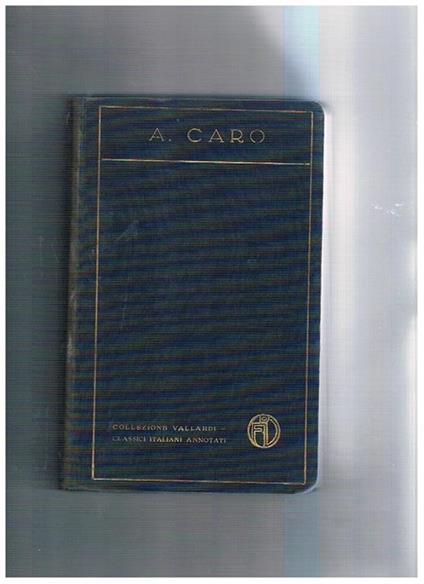 Scritti scelti, con introduzione di Vittorio Cian e commento di Ernesto Spadolini. Coll. Vallardi - Classici italiani annotati - Annibal Caro - copertina