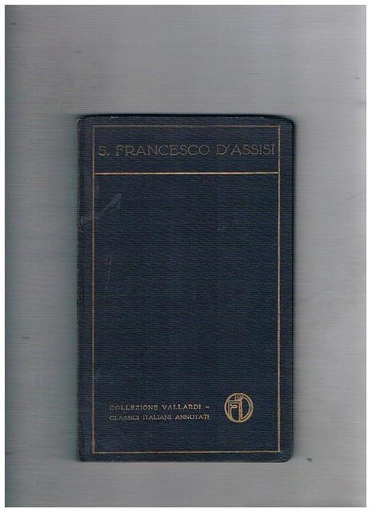 I fioretti di S. Francesco, con introduzione e commento di Francesco Maggini. Coll. Vallardi - Classici italiani annotati - copertina