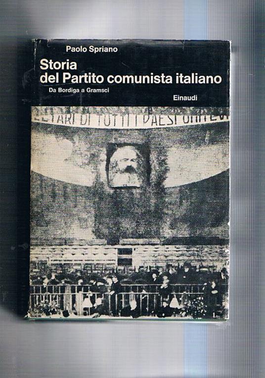 Storia del partito comunista italiano vol. I° da Bordiga a Gramsci - Paolo Spriano - copertina