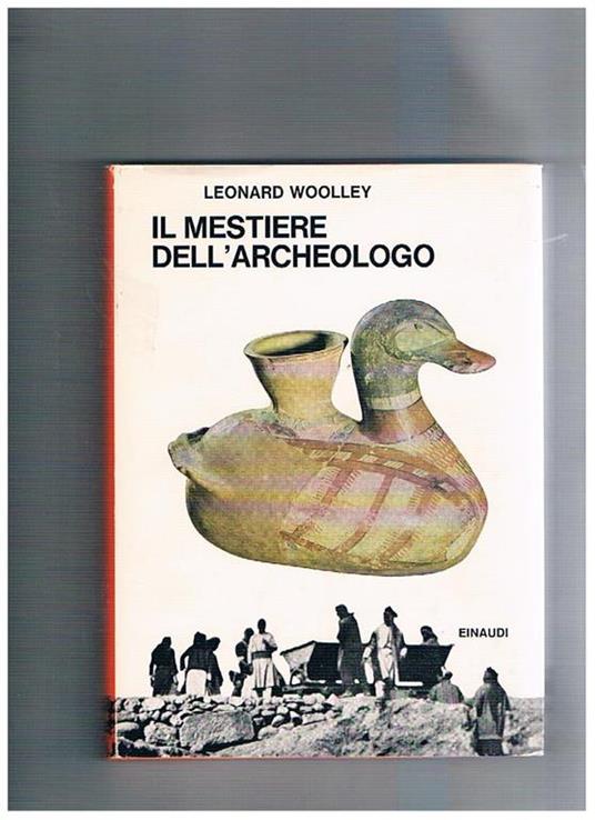 Il mestiere dell'archeologo - Leonard Woolley - copertina