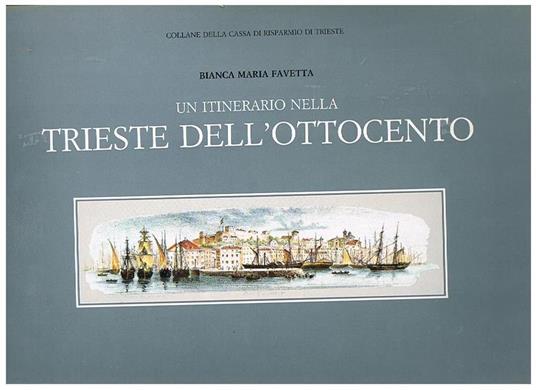 Un itinerario nella Trieste dell'Ottocento - Bianca Maria Favetta - copertina