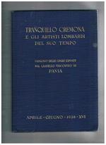 Tranquillo Cremona e gli artisti lombardi del suo tempo. Catalogo delle opere esposte nel castello visconteo di Pavia aprile-giugno 1938