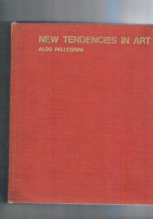 New Tendencies in Art. Translated by Robin Carson. Book design by Paola Mazzetti - Aldo Pellegrini - copertina