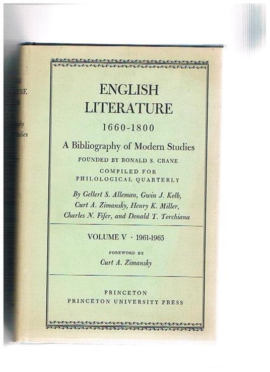 English Literature 1660. 1800 A Bibliography of Moderne Studies, compiled for Philological Quarterly. Volume V-VI° 1961-65 e 1965-70. Foreword CUrt A Zimansky - copertina