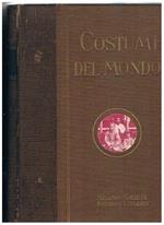 I costumi del mondo. Illustrazione popolare delle usanze, dei riti, delle cerimonie di tutti i paesi del mondo. Vol. I-II. Interessante rassegna di usi e tradizioni per la massima parte scomparse negli ultimi 100 anni