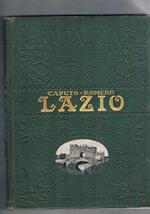 Il Lazio. Con una carta geogr. d'insieme, 6 tavv. a colori ed in nero e 223 figg., cartone e disegni n.t. Coll. La patria