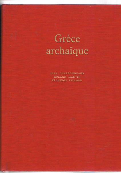 Grèce Archaique (620-480) J. C - Jean Charbonneaux - copertina