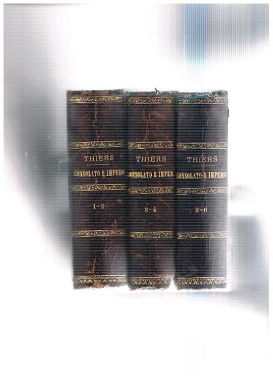 Storia del Consolato e Impero. Disponiamo dei primi sei volumi legati in tre - Adolphe Thiers - copertina