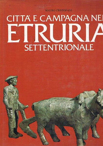Città e campagna dell'Etruria Settentrionale - Mauro Cristofani - copertina